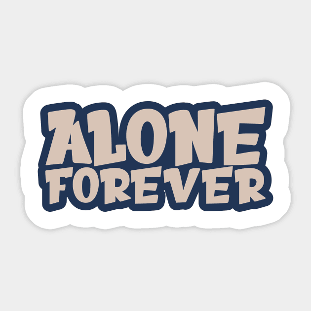 Alone Forever | Single Love Funny Anti Valentine's Day Sticker by Selva_design14